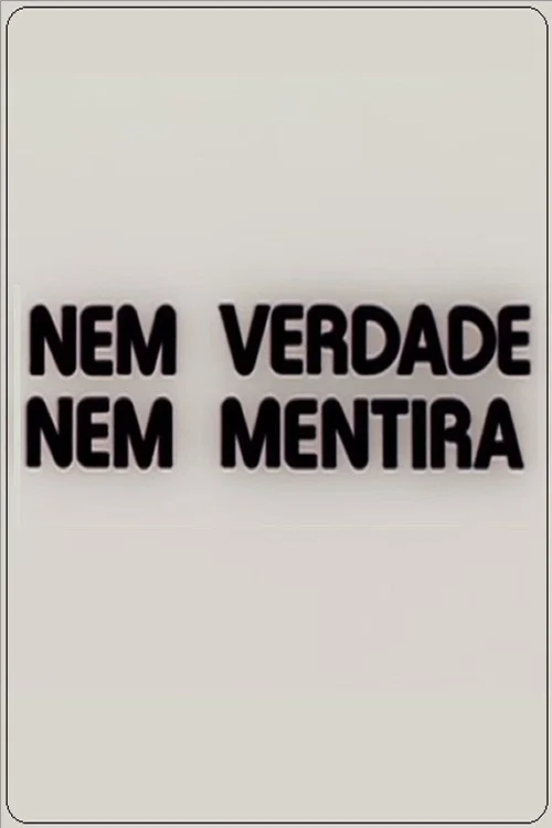 Постер: Nem Verdade Nem Mentira