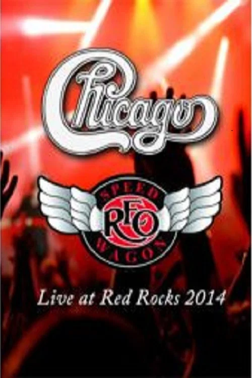Постер: Chicago & REO Speedwagon: Live at Red Rocks