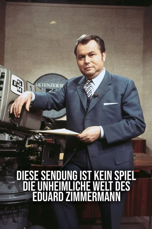 Постер: Diese Sendung ist kein Spiel - Die unheimliche Welt des Eduard Zimmermann
