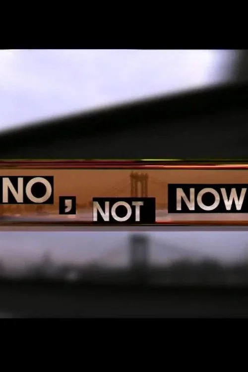 Постер: No, Not Now