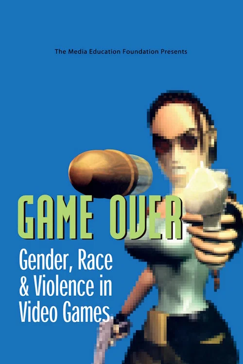 Постер: Game Over: Gender, Race, & Violence in Video Games
