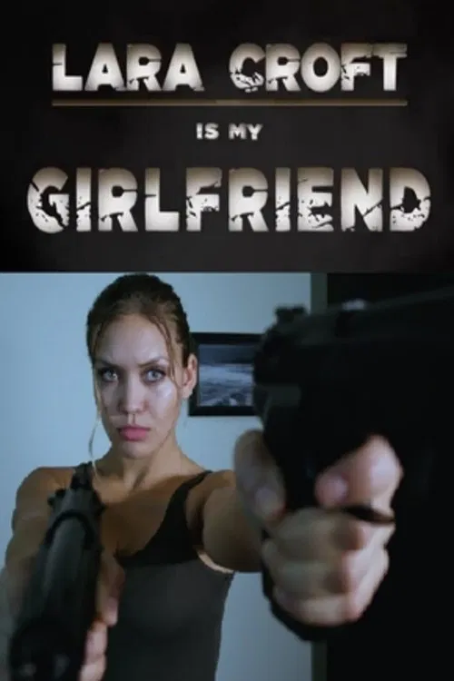 Постер: Lara Croft Is My Girlfriend