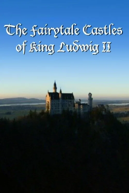 Постер: The Fairytale Castles of King Ludwig II
