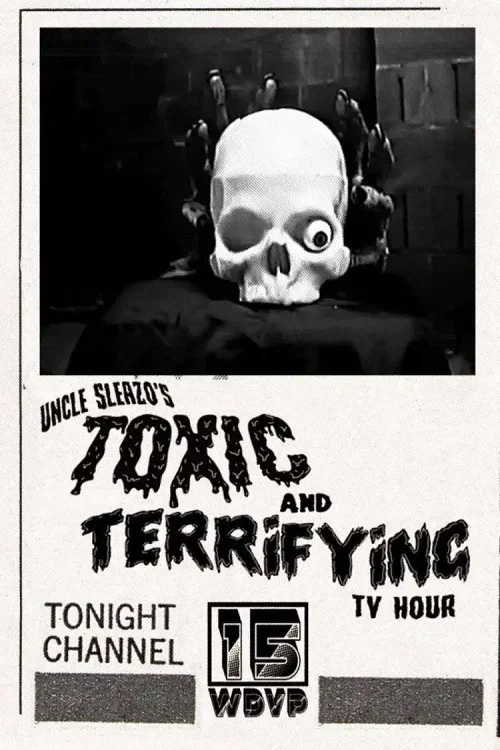 Постер: Uncle Sleazo's Toxic and Terrifying T.V. Hour