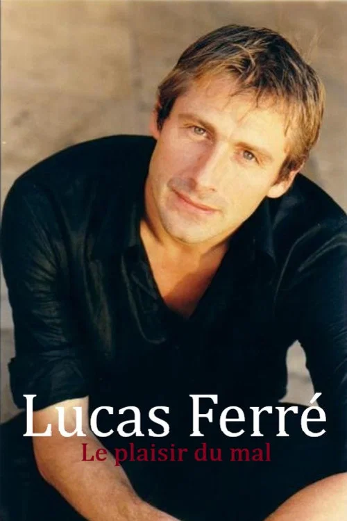 Постер: Lucas Ferré: Le plaisir du mal