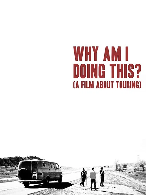 Постер: Why Am I Doing This? (A Film About Touring)